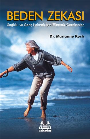 Beden Zekası - Sağlıklı ve Genç Kalmak İçin Bilmeniz Gerekenler