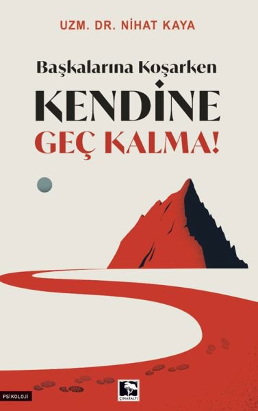 Başkalarına Koşarken Kendine Geç Kalma!