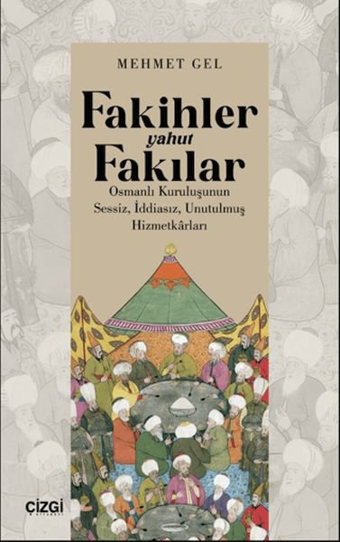 Fakihler yahut Fakılar- Osmanlı Kuruluşunun Sessiz, İddiasız, Unutulmuş Hizmetkârları