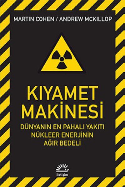 Kıyamet Makinesi  Dünyanın En Pahalı Yakıtı Nükleer Enerjinin Ağır Bedeli