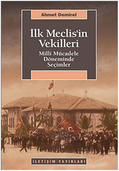 İlk Meclis'in Vekilleri  Milli Mücadele Döneminde Seçimler
