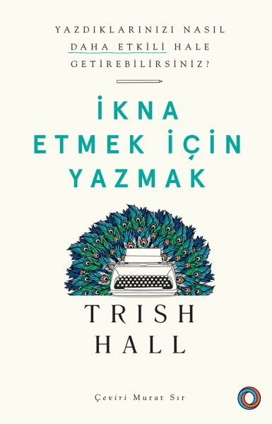 İkna Etmek İçin Yazmak - Yazdıklarınızı Nasıl Daha Etkili Hale Getirebilirsiniz?