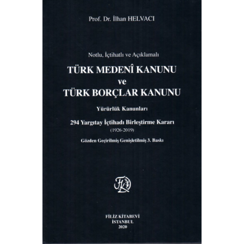Notlu, İçtihatlı ve Açıklamalı Türk Medeni Kanunu ve Türk Borçlar Kanunu Yürürlük Kanunları