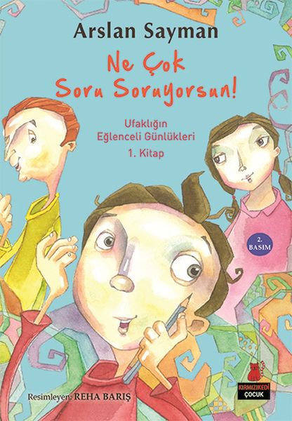 Ufaklığın Eğlenceli Günlükleri 1. Kitap - Ne Çok Soru Soruyorsun