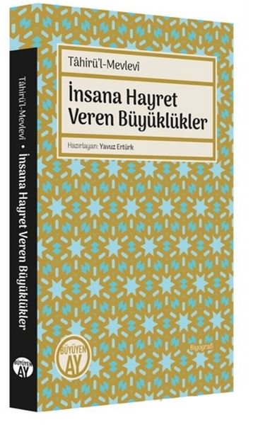 Tahirü’l-Mevlevi İnsana Hayret Veren Büyüklükler