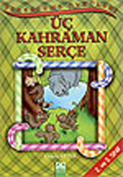 Şekerleme Öyküleri - Üç Kahraman Serçe