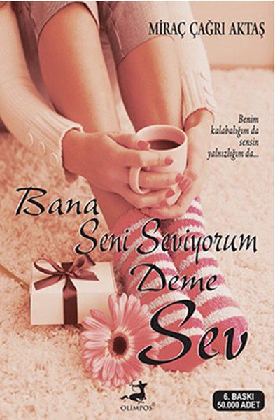 Bana Seni Seviyorum Deme Sev (Kampanyalı İADESİZ)