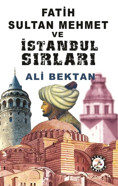 Fatih Sultan Mehmet ve İstanbul Sırları