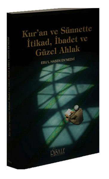 Kur'an ve Sünnette İtikad, İbadet ve Güzel Ahlak