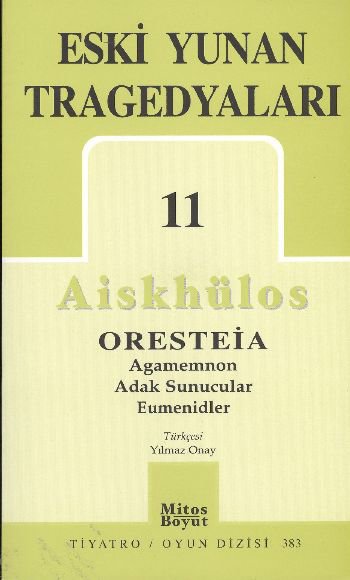 Eski Yunan Tragedyaları 11/Aiskhülos'un Oresteia Üçlemesi, Agamemnon, Adak Sunucular, Eumenidler