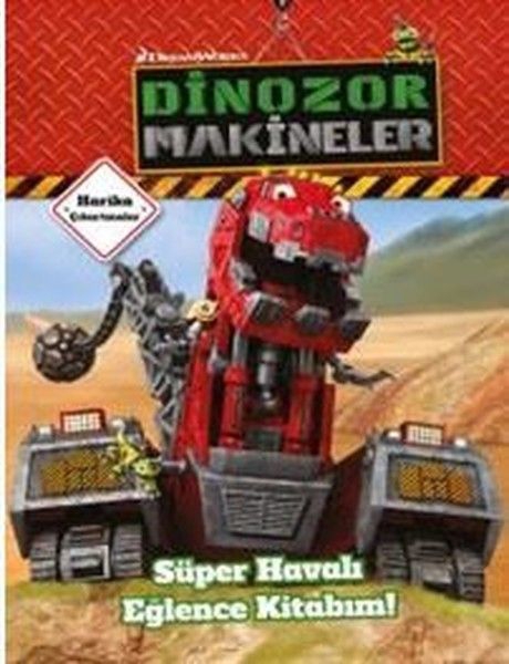 Dinazor Makineler - Süper Havalı Eğlence Kitabım