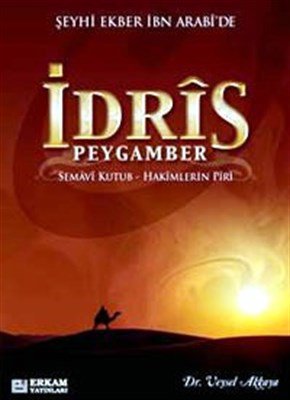 Şeyhi Ekber İbn Arabi'de İdris Peygamber  Semavi Kutub-Hakimlerin Piri