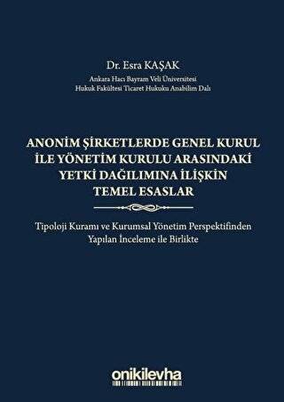 Anonim Şirketlerde Genel Kurul ile Yönetim Kurulu Arasındaki Yetki Dağılımına İlişkin Temel Esaslar