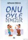 Onu Öyle Demezler