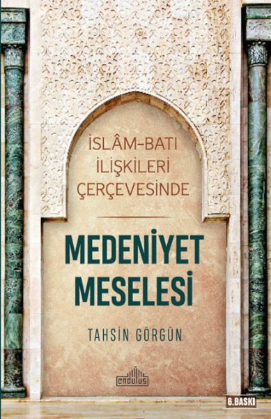 İslam ve Batı İlişkileri Çerçevesinde - Medeniyet Meselesi