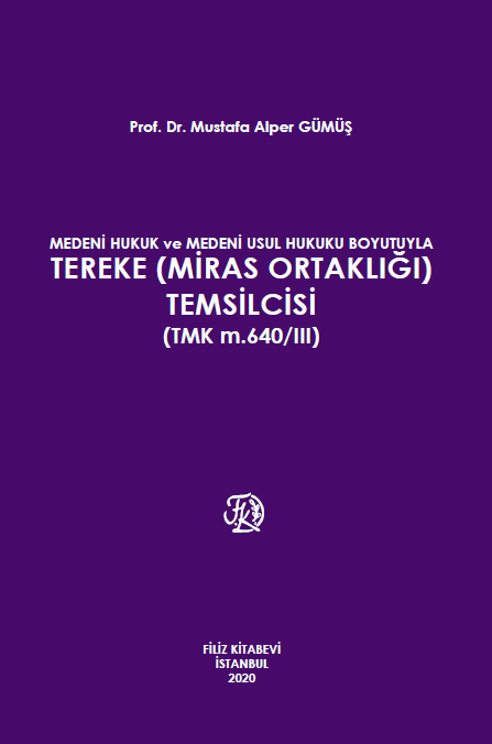 Medeni hukuk ve Medeni Usul Hukuku Boyutuyla Tereke (Miras Ortaklığı) Temsilcisi (TMK m. 640/III)
