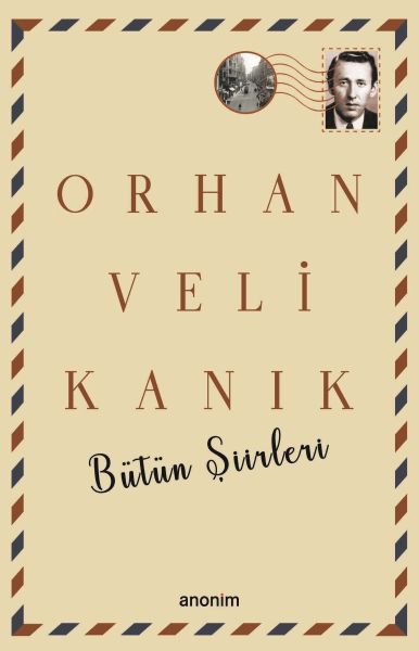Bütün Şiirleri - Orhan Veli Kanık