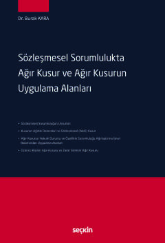 Sözleşmesel Sorumlulukta Ağır Kusur ve <br />Ağır Kusurun Uygulama Alanları