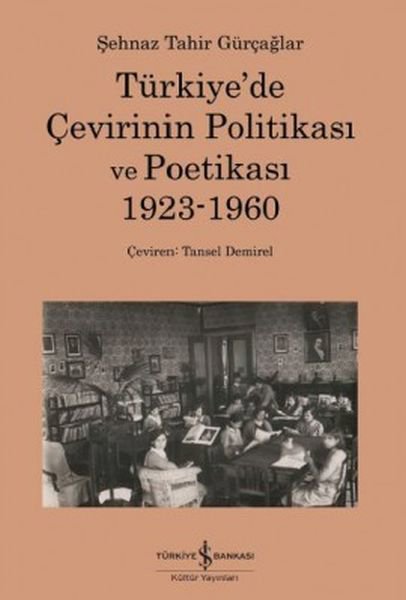 Türkiye'de Çevirinin Politikası Ve Poetikası 1923-1960