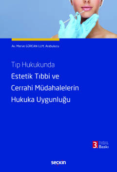 Tıp Hukukunda Estetik Tıbbi ve<br />Cerrahi Müdahalelerin Hukuka Uygunluğu