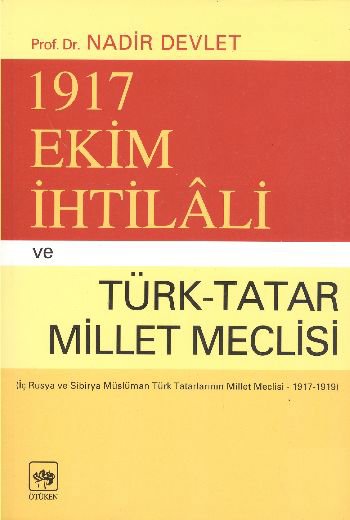1917 Ekim İhtilali ve Türk-Tatar Millet Meclisi(İç Rusya ve Sibirya Müslüman...