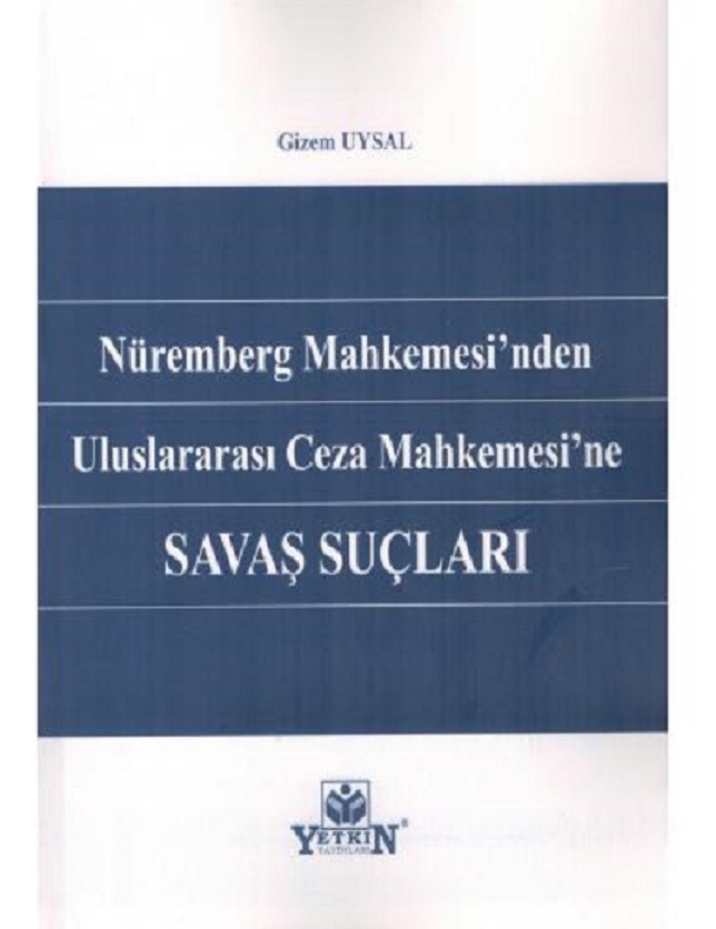 Savaş Suçları / Nüremberg Mahkemesinden Uluslararası Ceza Mahkemesine