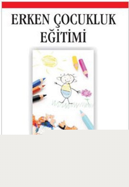 Erken Çocukluk Eğitimi (Edit. İbrahim H. Diken)