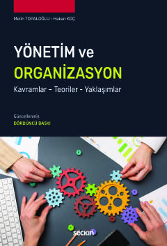 Yönetim ve Organizasyon Kavramlar – Teoriler – Yaklaşımlar