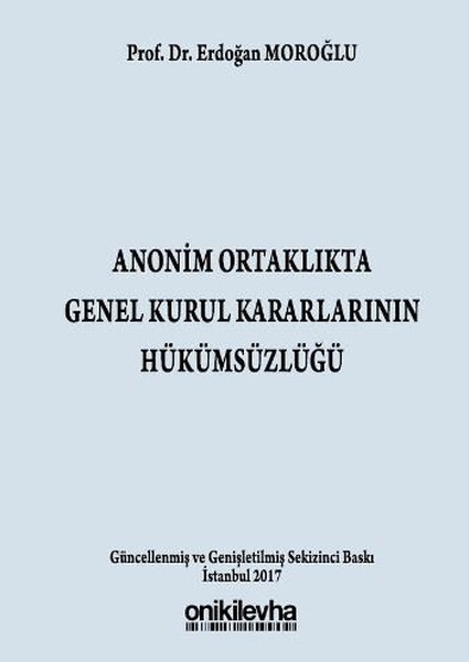 Anonim Ortaklıkta Genel Kurul Kararlarının Hükümsüzlüğü 6102 Sayılı Türk Ticaret Kanunu’na Göre