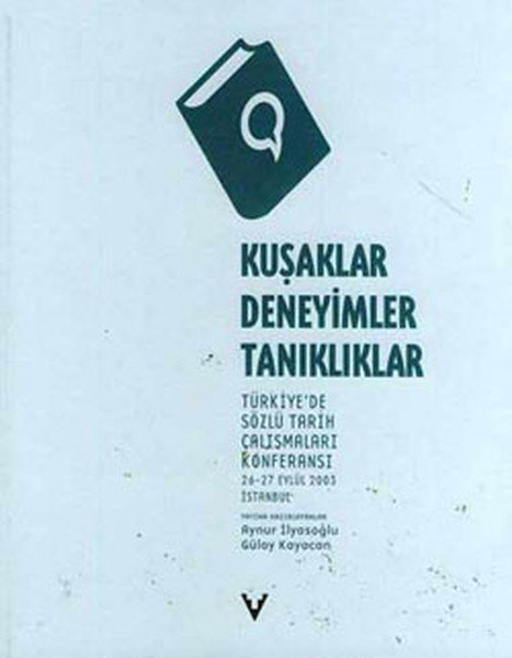 Kuşaklar, Deneyimler, Tanıklıklar  Türkiye'de Sözlü Tarih Çalışmaları Konferansı