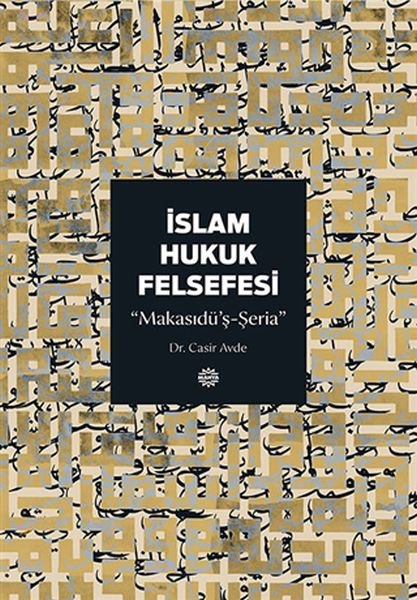 İslam Hukuk Felsefesi  Makasıdü’ş-Şeria