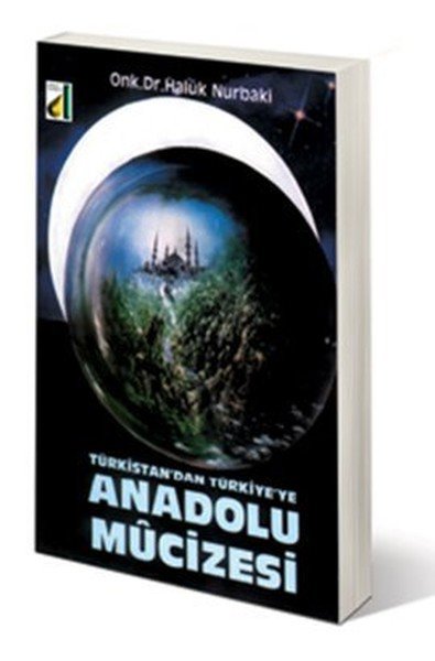 Türkistan'dan Türkiye'ye Anadolu Mucizesi