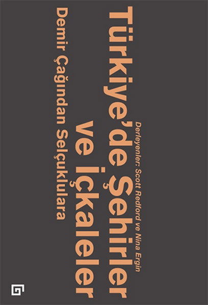 Türkiye’de Şehirler ve İçkaleler: Demir Çağından Selçuklulara