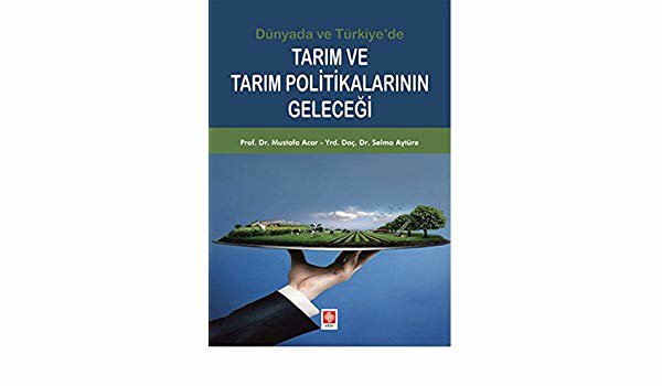 Dünyada ve Türkiye'de Tarım ve Tarım Politikalarının Geleceği