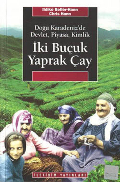 İki Buçuk Yaprak Çay  Doğu Karadeniz'de Devlet, Piyasa, Kimlik