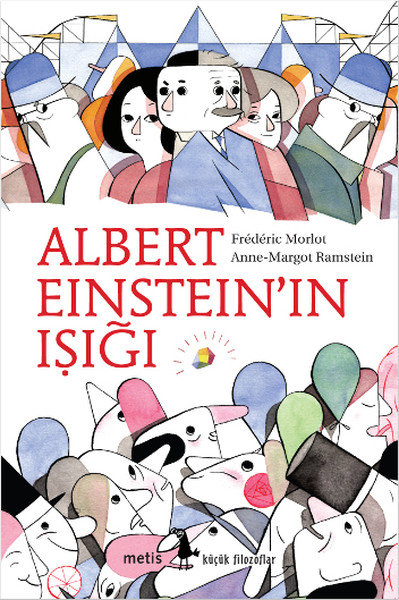 Küçük Filozoflar Dizisi 9 - Albert Einstein'ın Işığı