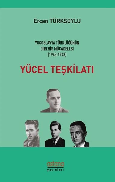 Yücel Teşkilatı - Yugoslavya Türklüğünün Direniş Mücadelesi (1945 - 1948)
