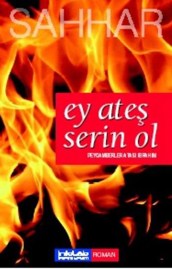 Ey Ateş Serin Ol  Peygamberler Atası İbrahim