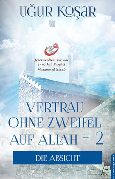 Vertrau Ohne Zweifel Auf Allah 2 - Die Absicht