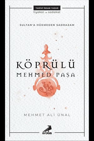 Sultana Hükmeden Sadrazam - Köprülü Mehmet Paşa
