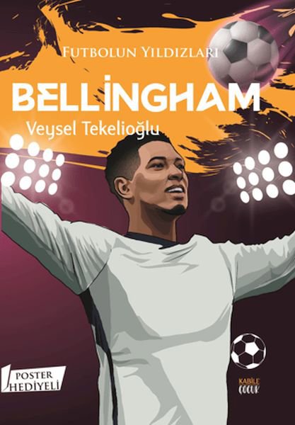 Futbolun Yıldızları Bellingham (Poster Hediyeli)