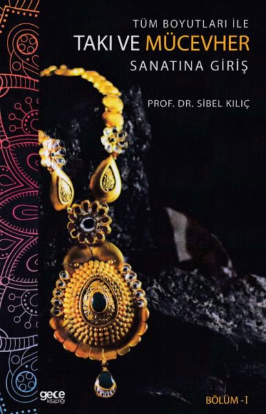 Tüm Boyutları İle Takı ve Mücevher Sanatına Giriş