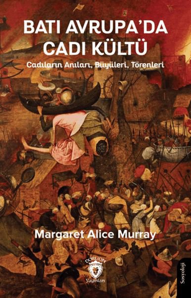 Batı Avrupa’da Cadı Kültü - Cadıların Anıları, Büyüleri, Törenleri