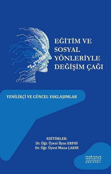 Eğitim ve Sosyal Yönleriyle Değişim Çağı - Yenilikçi ve Güncel Yaklaşımlar