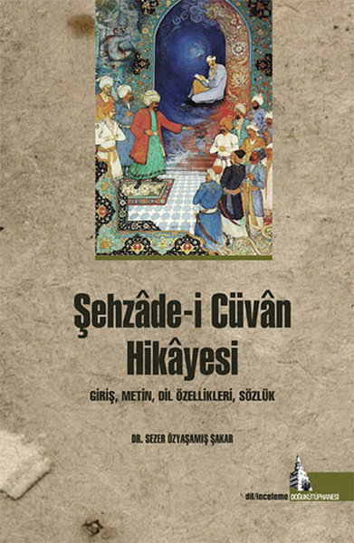 Şehzade-i Cüvan Hikayesi  Giriş, Metin, Dil Özellikleri, Sözlük