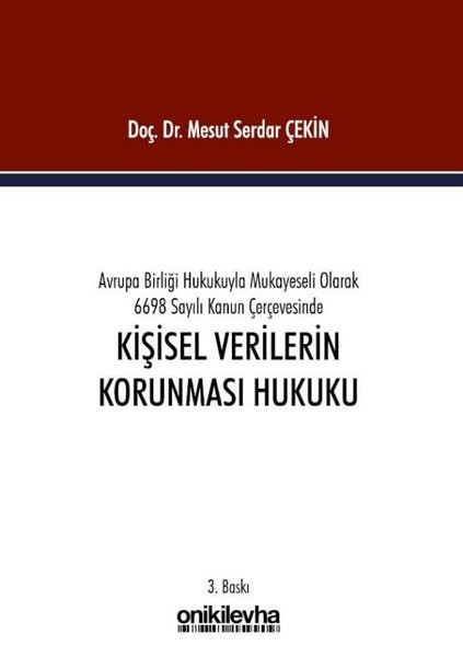 Avrupa Birliği Hukukuyla Mukayeseli Olarak 6698 Sayılı Kanun Çerçevesinde Kişisel Verilerin Korunması Hukuku
