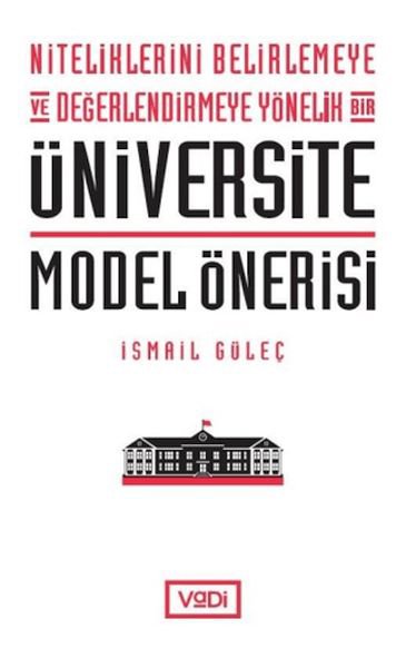 Niteliklerini Belirlemeye ve Değerlendirmeye Yönelik Bir Üniversite Model Önerisi