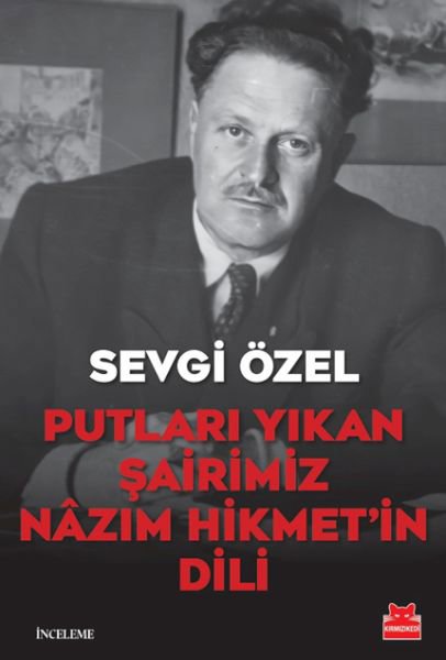 Putları Yıkan Şairimiz Nâzım Hikmet’in Dili