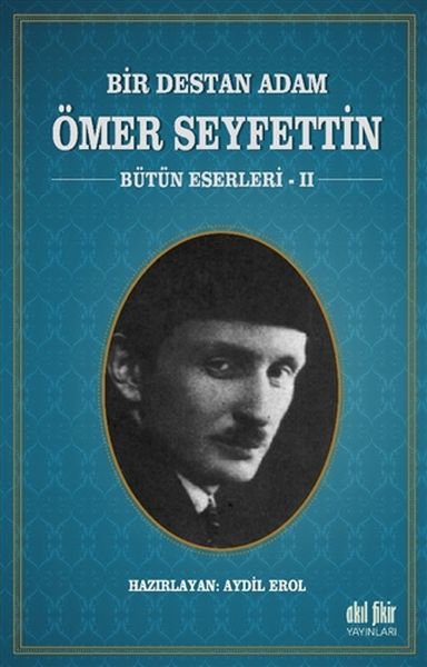 Bir Destan Adam Ömer Seyfettin Cilt 2 - Bütün Eserleri 2