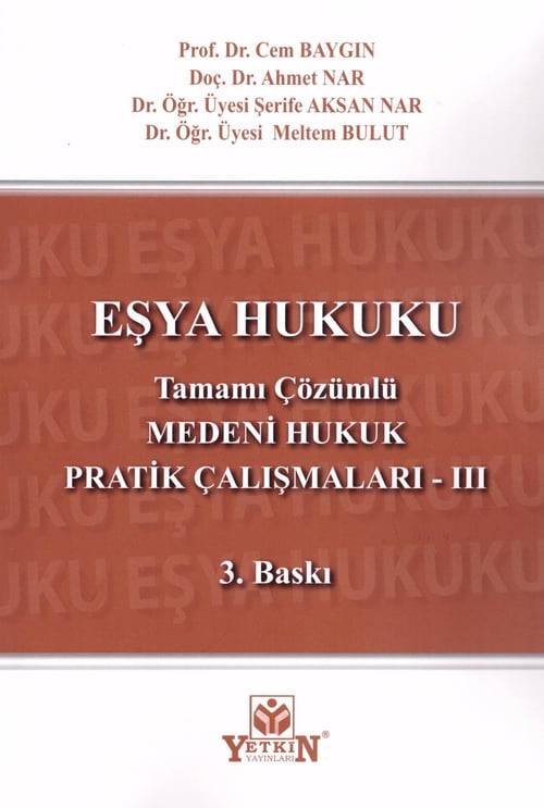 Eşya Hukuku - Medeni Hukuk Pratik Çalışmaları III